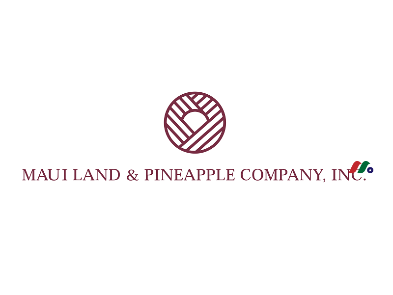 夏威夷房地产开发商：毛伊岛土地和菠萝公司Maui Land & Pineapple Company(MLP)